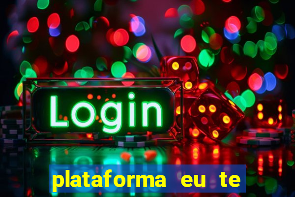 plataforma eu te amo pg